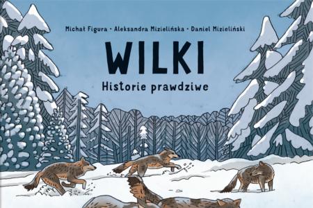 Na obrazku znajduje się okładka książki „Wilków” Michała Figury, Aleksandry Mizielińskiej i Daniela Mizielińskiego