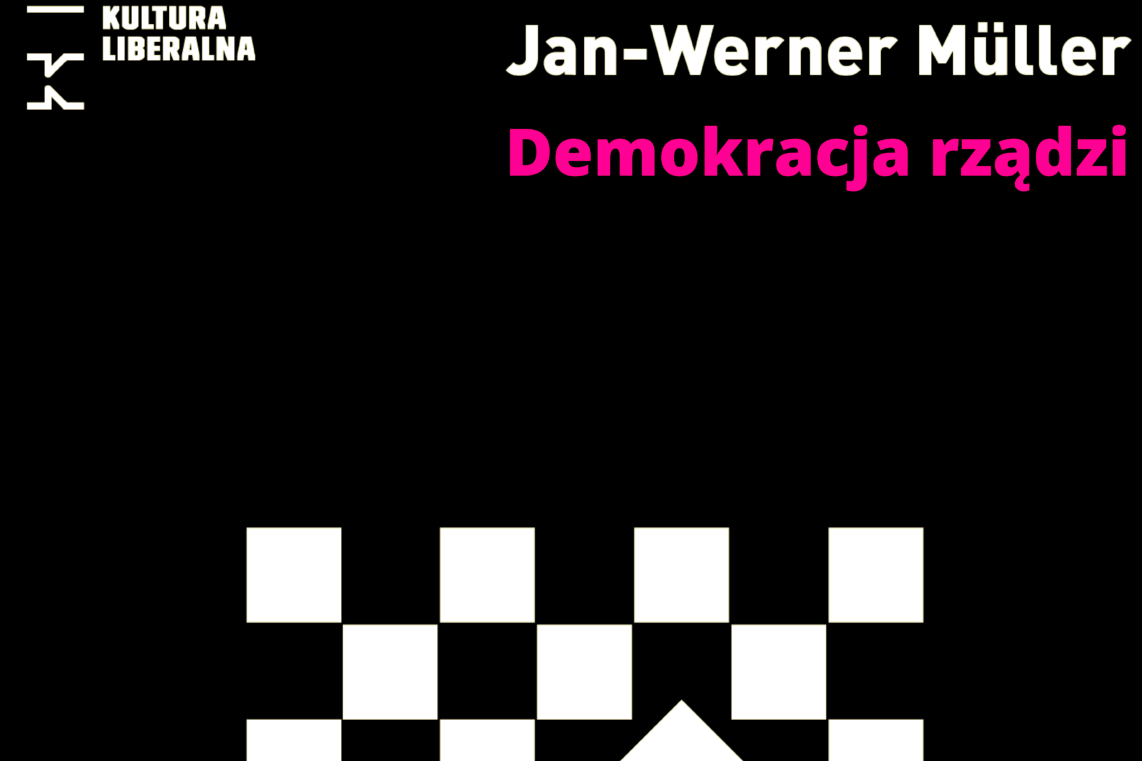 Wolność, równość, niepewność. O książce "Demokracja rządzi" Jana-Wernera Müllera