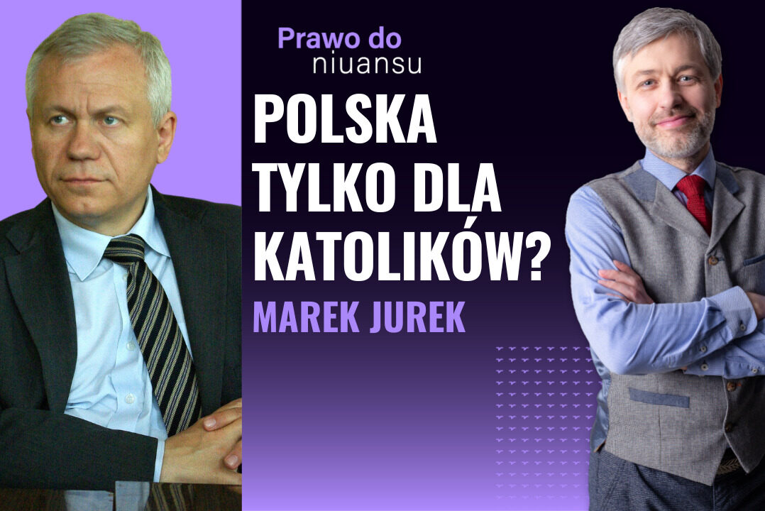 [Prawo do niuansu] Czy Polska powinna być tylko dla katolików