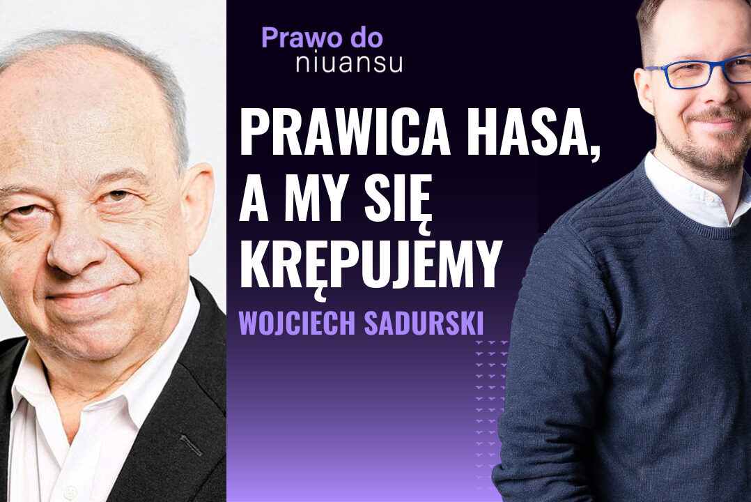 [Prawo do niuansu] Prawica hasa, a my się krępujemy