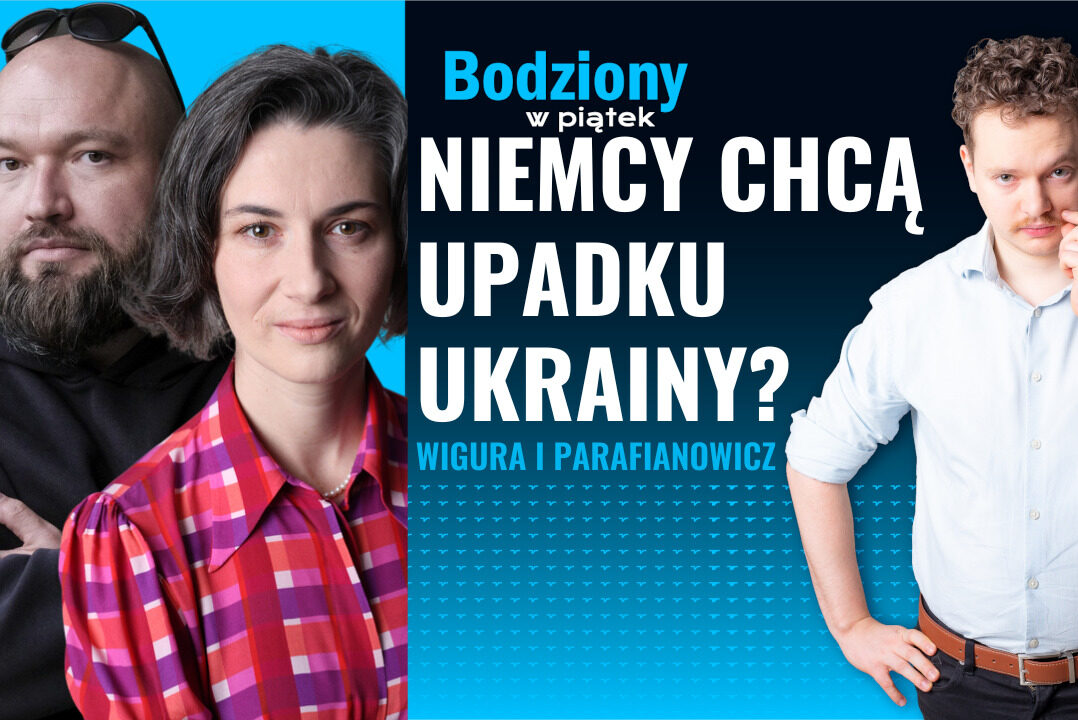 [Bodziony w piątek] Czy Niemcy chcą upadku Ukrainy?