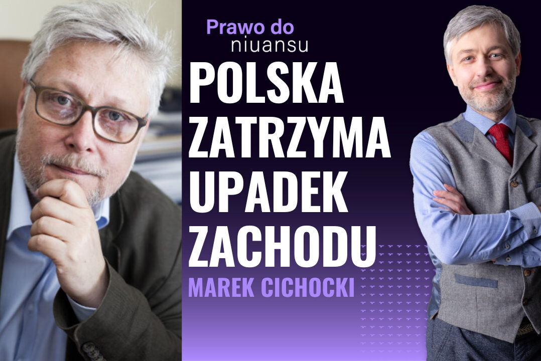 [Prawo do niuansu] Jak chrześcijańska Polska powstrzyma upadek Zachodu