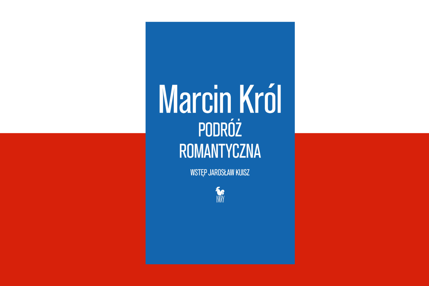 „Podróż romantyczna” Marcina Króla. Polska premiera książki