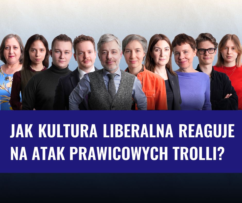 Jak Kultura Liberalna reaguje na atak prawicowych trolli?