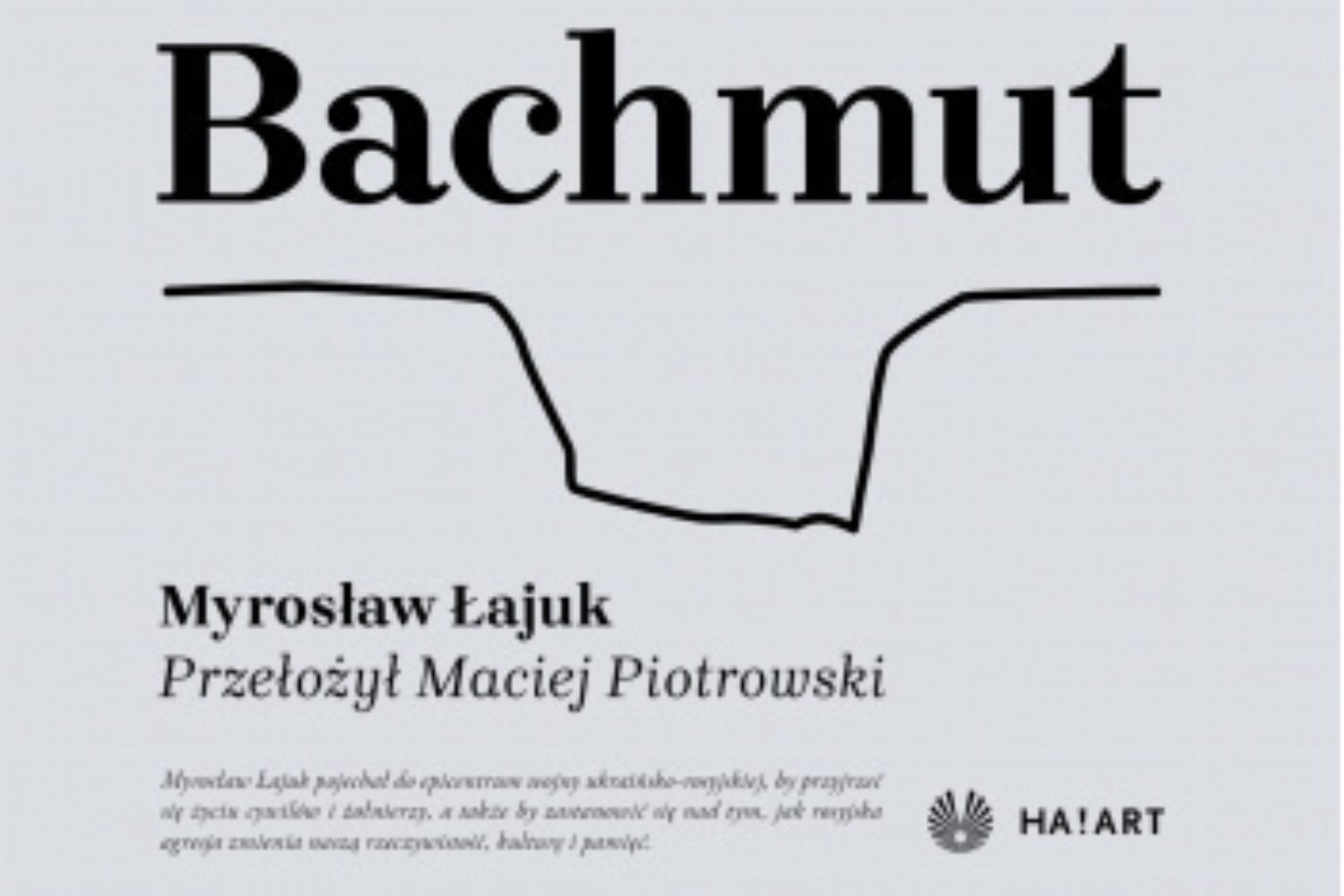 Reportaże z oblężonego miasta. O książce „Bachmut” Myrosława Łajuka