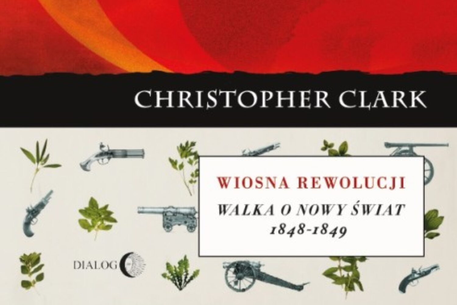 Jedną taką wiosnę… O książce „Wiosna rewolucji. Walka o nowy świat 1848–1849” Christophera Clarka